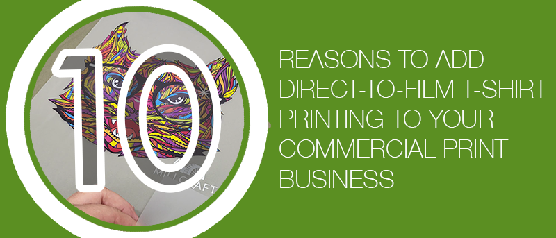 10 Awesome Reasons to Add Direct-to-Film T-Shirt Printing to Your Commercial Print Business