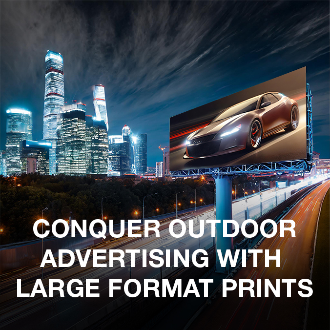 Stand Out from the Crowd: Conquer Outdoor Advertising with Large Format Prints