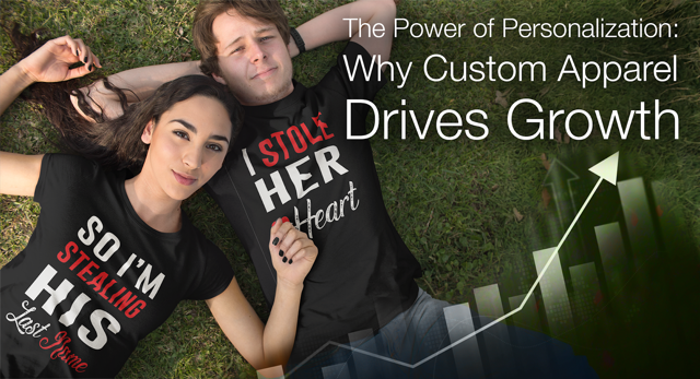 The Power of Personalization: Why Custom Apparel Drives Growth