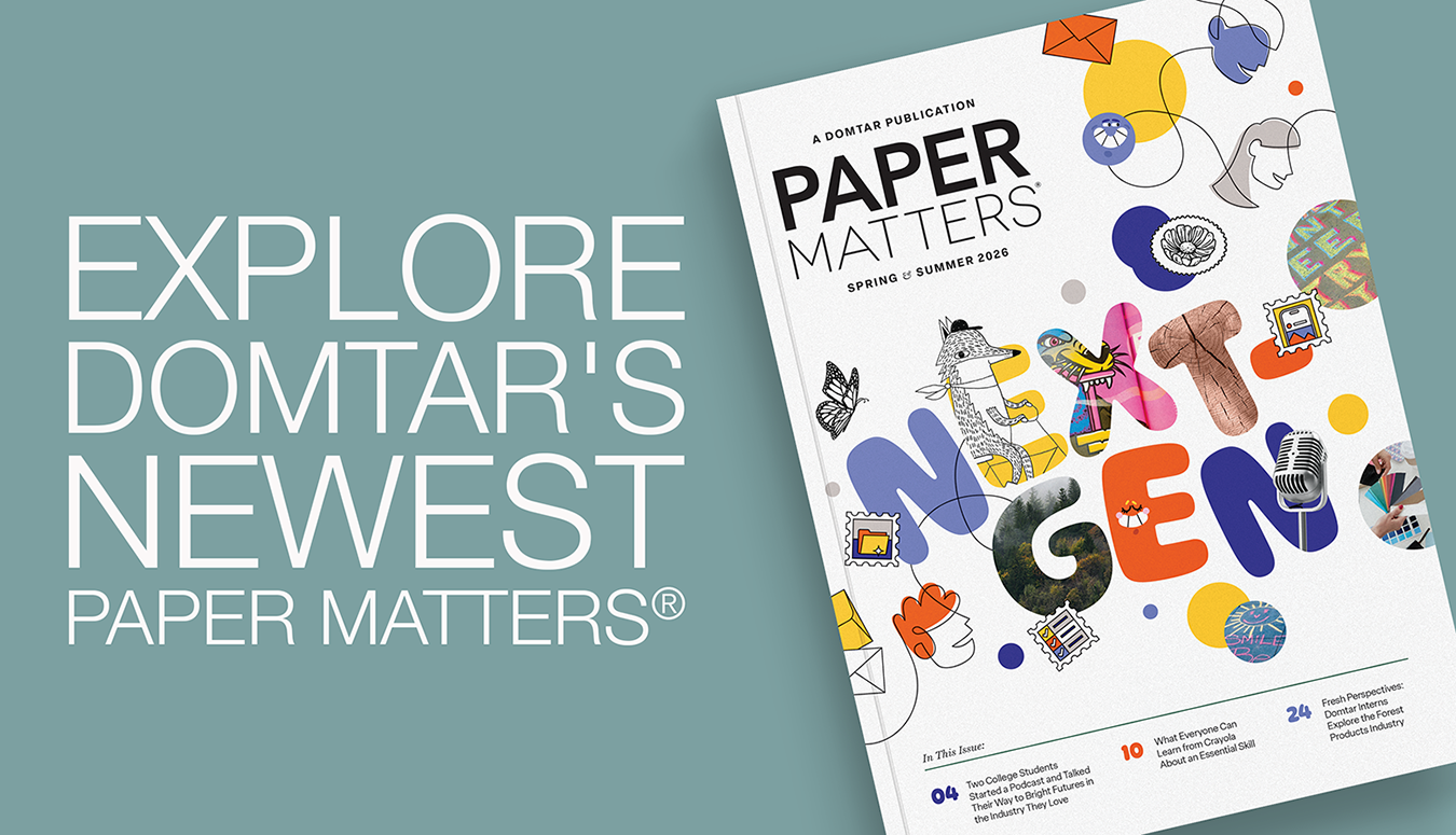 Celebrating the Next Generation of Print in Domtar's Latest Paper Matters®
